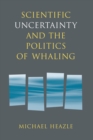 Scientific Uncertainty and the Politics of Whaling - eBook