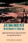 Judgment Without Trial : Japanese American Imprisonment During World War II - eBook