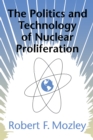 The Politics and Technology of Nuclear Proliferation - eBook