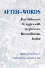 After-words : Post-Holocaust Struggles with Forgiveness, Reconciliation, Justice - eBook
