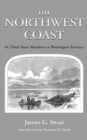 The Northwest Coast : Or, Three Years' Residence in Washington Territory - eBook