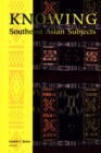 Knowing Southeast Asian Subjects - eBook