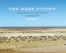The Meek Cutoff : Tracing the Oregon Trail's Lost Wagon Train of 1845 - eBook