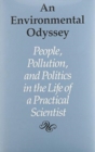 An Environmental Odyssey : People, Pollution, and Politics in the Life of a Practical Scientist - Book
