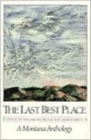 The Last Best Place : A Montana Anthology - Book