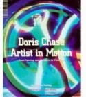 Doris Chase Artist in Motion : From Painting and Sculpture to Video Art - Book