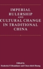 Imperial Rulership and Cultural Change in Traditional China - Book