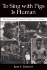 To Sing with Pigs Is Human : The Concept of Person in Papua New Guinea - Book