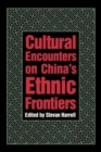 Cultural Encounters on China’s Ethnic Frontiers - Book