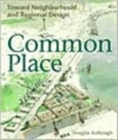 Common Place : Toward Neighborhood and Regional Design - Book