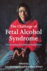The Challenge of Fetal Alcohol Syndrome : Overcoming Secondary Disabilities - Book