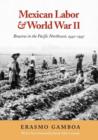 Mexican Labor and World War II : Braceros in the Pacific Northwest, 1942-1947 - Book
