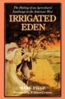 Irrigated Eden : The Making of an Agricultural Landscape in the American West - Book