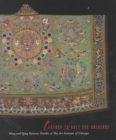 Clothed to Rule the Universe : Ming to Qing Textiles at the Art Institute of Chicago - Book