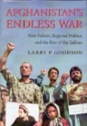 Afghanistan's Endless War : State Failure, Regional Politics, and the Rise of the Taliban - Book