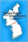 Korea's Future and the Great Powers - Book