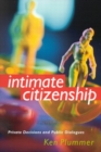 Intimate Citizenship : Private Decisions and Public Dialogues - Book