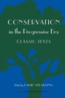 Conservation in the Progressive Era : Classic Texts - Book