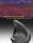Native Modernism : The Art of George Morrison and Allan Houser - Book