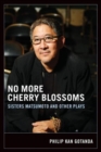 No More Cherry Blossoms : Sisters Matsumoto and Other Plays - Book
