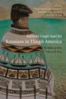 Anooshi Lingit Aani Ka / Russians in Tlingit America : The Battles of Sitka, 1802 and 1804 - Book