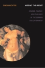 Missing the Breast : Gender, Fantasy, and the Body in the German Enlightenment - Book