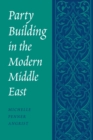 Party Building in the Modern Middle East - Book