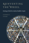 Reinventing the Wheel : Paintings of Rebirth in Medieval Buddhist Temples - Book