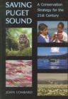 Saving Puget Sound : A Conservation Strategy for the 21st Century - Book