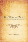 The Work of Print : Authorship and the EnglishText Trades, 1660-1760 - Book