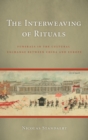 The Interweaving of Rituals : Funerals in the Cultural Exchange between China and Europe - Book