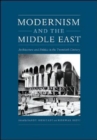 Modernism and the Middle East : Architecture and Politics in the Twentieth Century - Book