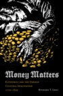 Money Matters : Economics and the German Cultural Imagination, 1770-1850 - Book