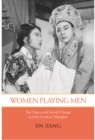 Women Playing Men : Yue Opera and Social Change in Twentieth-Century Shanghai - Book