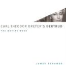Carl Theodor Dreyer's Gertrud : The Moving Word - Book