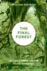 The Final Forest : Big Trees, Forks, and the Pacific Northwest - Book