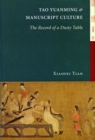 Tao Yuanming and Manuscript Culture : The Record of a Dusty Table - Book