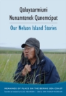 Qaluyaarmiuni Nunamtenek Qanemciput / Our Nelson Island Stories - Book