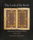 The Look of the Book : Manuscript Production in Shiraz, 1303-1452 - Book