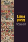 Lijiang Stories : Shamans, Taxi Drivers, and Runaway Brides in Reform-Era China - Book