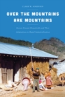 Over the Mountains Are Mountains : Korean Peasant Households and Their Adaptations to Rapid Industrialization - Book