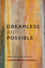 Dreamless and Possible : Poems New and Selected - Book