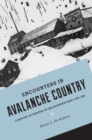 Encounters in Avalanche Country : A History of Survival in the Mountain West, 1820-1920 - Book