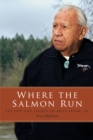 Where the Salmon Run : The Life and Legacy of Billy Frank Jr. - Book