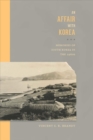 An Affair with Korea : Memories of South Korea in the 1960s - Book