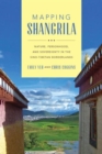 Mapping Shangrila : Contested Landscapes in the Sino-Tibetan Borderlands - Book