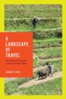 A Landscape of Travel : The Work of Tourism in Rural Ethnic China - Book
