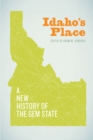 Idaho's Place : A New History of the Gem State - Book