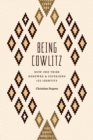 Being Cowlitz : How One Tribe Renewed and Sustained Its Identity - Book