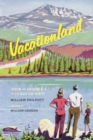 Vacationland : Tourism and Environment in the Colorado High Country - Book
